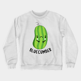 Blue-cumber Funny Sad Veggie Cucumber Pun Crewneck Sweatshirt